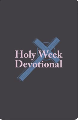 Ethos Holy Week devotional